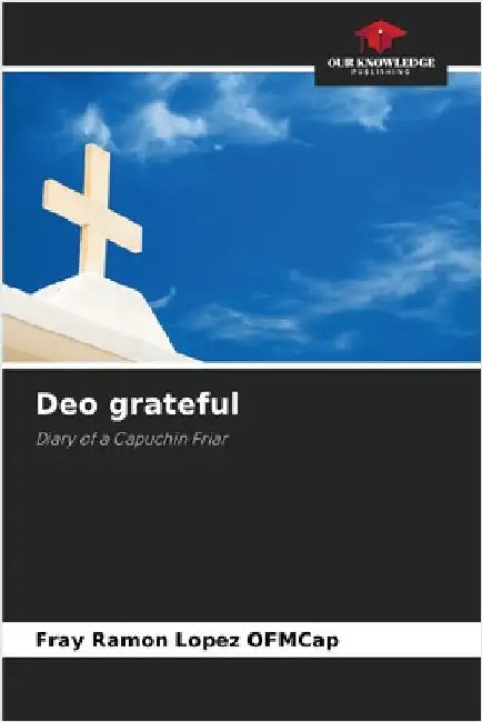 Deo grateful by Fray Ramon Lopez Ofmcap
