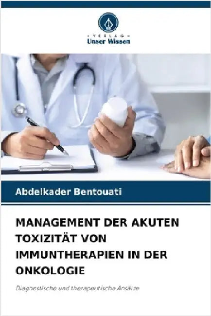 Management Der Akuten Toxizität Von Immuntherapien in Der Onkologie by Bentouati, Abdelkader