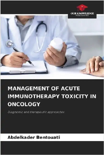 Management of Acute Immunotherapy Toxicity in Oncology by Abdelkader Bentouati