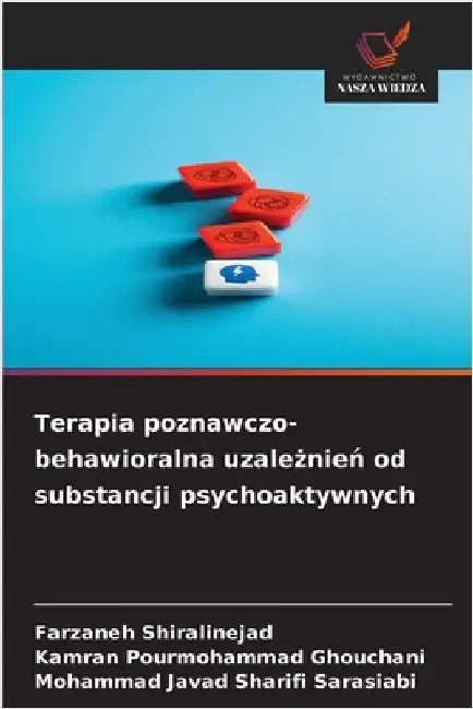 Terapia poznawczo-behawioralna uzależnień od substancji psychoaktywnych by Farzaneh Shiralinejad