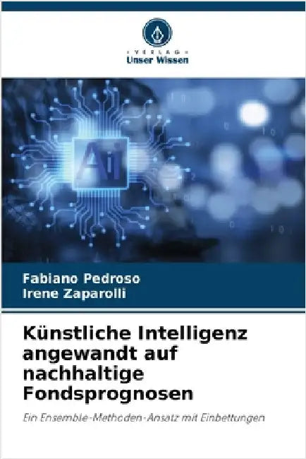 Künstliche Intelligenz angewandt auf nachhaltige Fondsprognosen by Pedroso, Fabiano