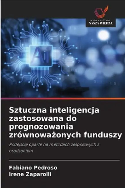 Sztuczna inteligencja zastosowana do prognozowania zrównoważonych funduszy by Pedroso, Fabiano