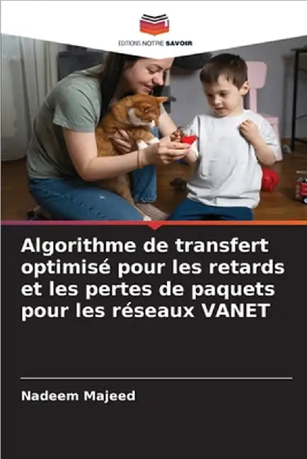 Algorithme de transfert optimisé pour les retards et les pertes de paquets pour les réseaux VANET by Majeed, Nadeem