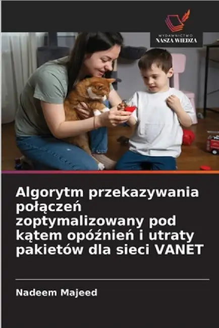 Algorytm przekazywania polączeń zoptymalizowany pod kątem opóźnień i utraty pakietów dla sieci VANET by Majeed, Nadeem