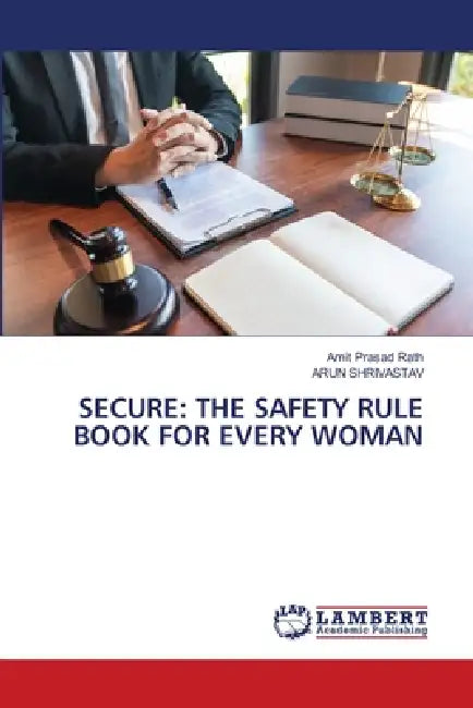 Secure: The Safety Rule Book for Every Woman by Amit Prasad Rath, Arun Shrivastav