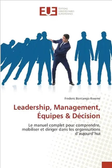 Leadership, Management, Équipes & Décision by Frederic Bontango Kweme