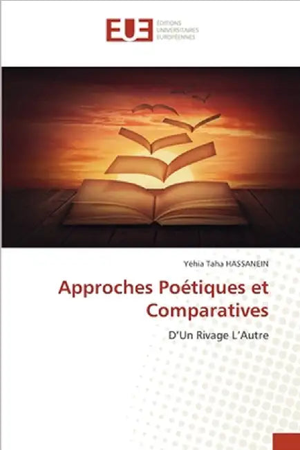 Approches Poétiques et Comparatives by Hassanein, Yéhia Taha
