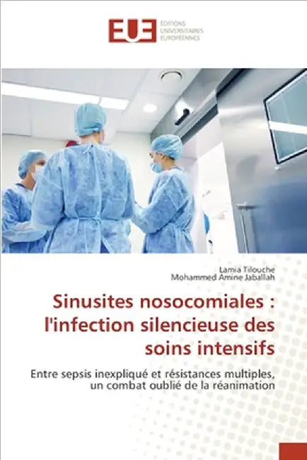 Sinusites nosocomiales: l'infection silencieuse des soins intensifs by Lamia Tilouche