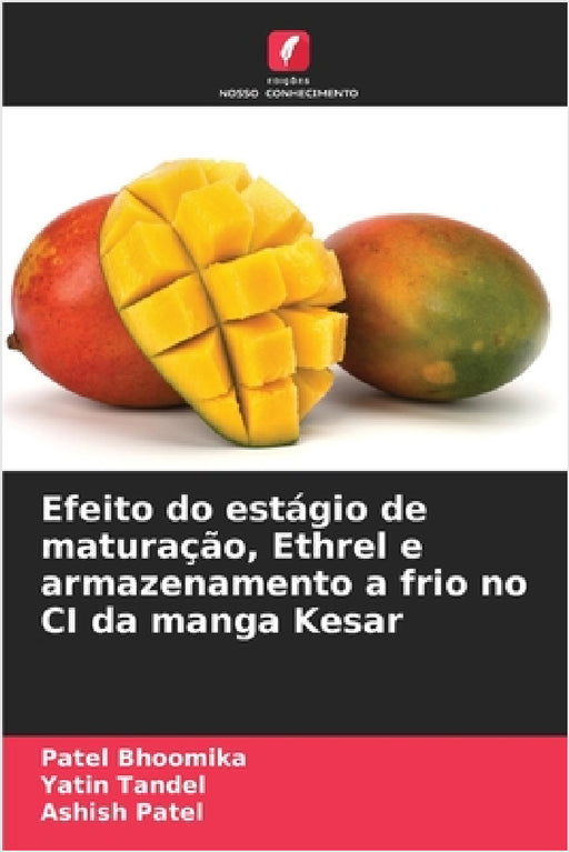 Efeito do estágio de maturação, Ethrel e armazenamento a frio no CI da manga Kesar by Patel Bhoomika, Yatin Tandel, Ashish Patel