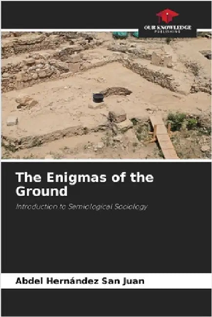 The Enigmas of the Ground by Hernández San Juan, Abdel