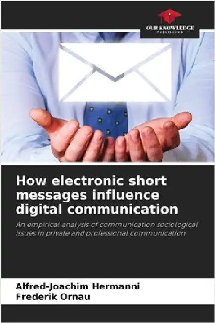 How electronic short messages influence digital communication by Alfred-Joachim Hermanni