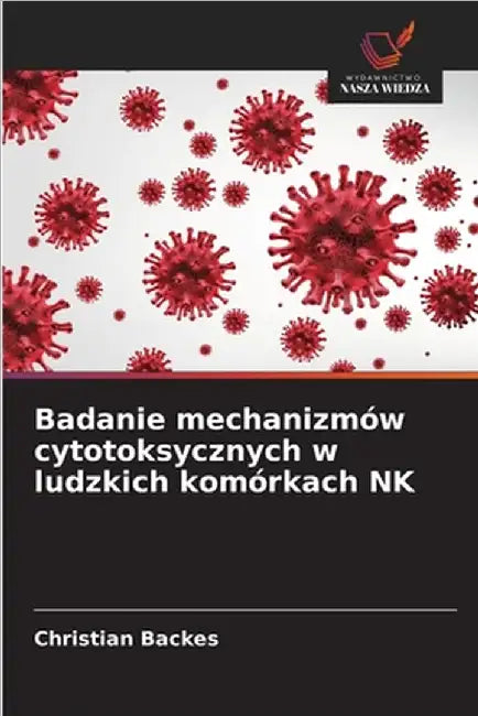 Badanie mechanizmów cytotoksycznych w ludzkich komórkach NK by Backes, Christian