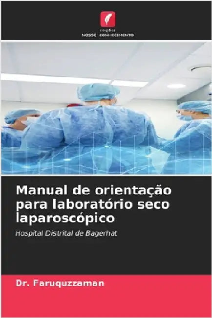 Manual de orientação para laboratório seco laparoscópico by Faruquzzaman