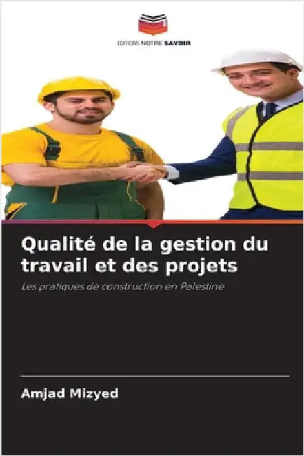 Qualité de la gestion du travail et des projets by Amjad Mizyed