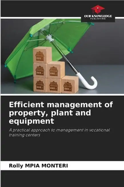 Efficient management of property, plant and equipment by Rolly Mpia Monteri