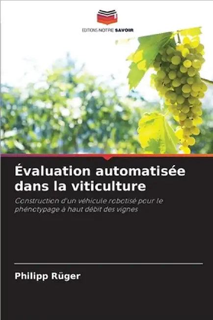 Évaluation automatisée dans la viticulture by Philipp Rüger