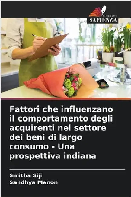 Fattori che influenzano il comportamento degli acquirenti nel settore dei beni di largo consumo - Una prospettiva indiana by Siji, Smitha