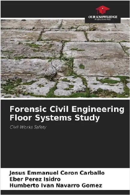 Forensic Civil Engineering Floor Systems Study by Cerón Carballo, Jesús Emmanuel