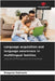 Language acquisition and language awareness in multilingual families by Vojinovic, Dragana