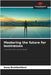 Mastering the future for businesses by Boukheddami, Amar