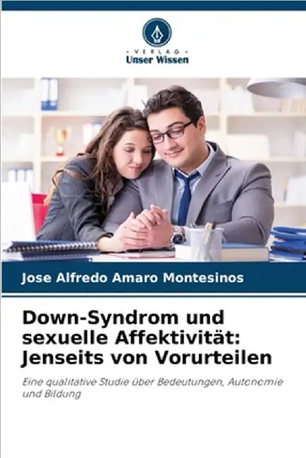 Down-Syndrom und sexuelle Affektivität: Jenseits von Vorurteilen by Amaro Montesinos, Jose Alfredo