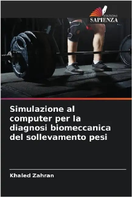 Simulazione al computer per la diagnosi biomeccanica del sollevamento pesi by Khaled Zahran