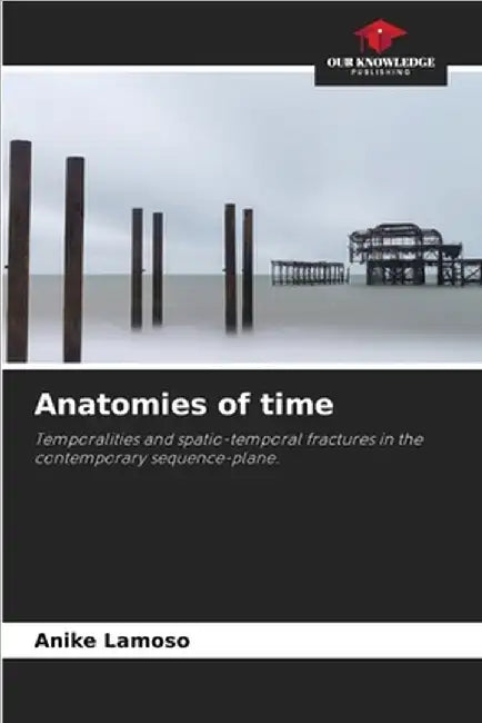 Anatomies of time by Lamoso, Anike
