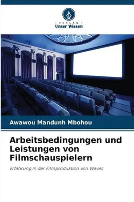 Arbeitsbedingungen und Leistungen von Filmschauspielern by Mandunh Mbohou, Awawou