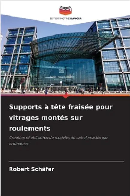 Supports à tête fraisée pour vitrages montés sur roulements by Robert Schäfer