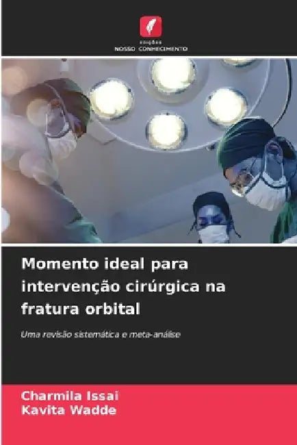 Momento ideal para intervenção cirúrgica na fratura orbital by Charmila Issai, Kavita Wadde