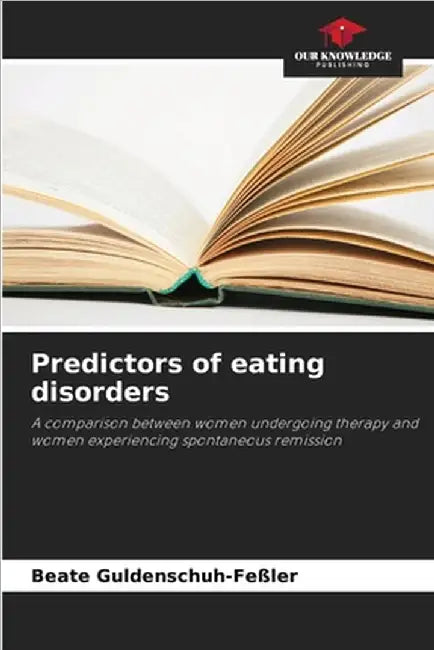 Predictors of eating disorders by Beate Guldenschuh-Feßler