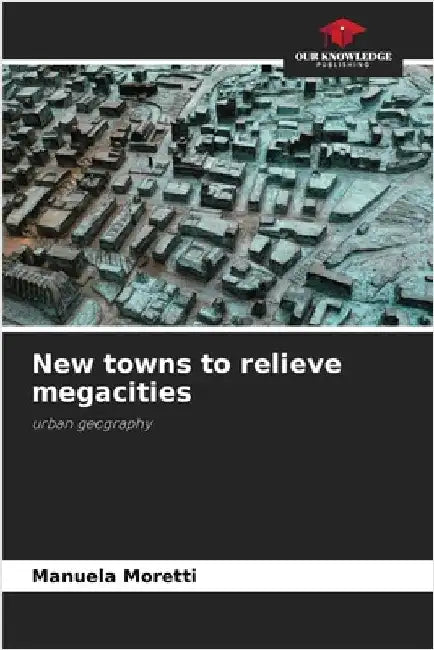 New towns to relieve megacities by Manuela Moretti