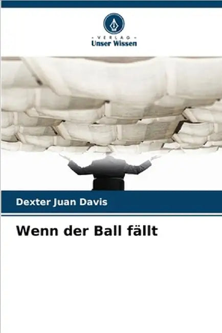 Wenn der Ball fällt by Davis, Dexter Juan