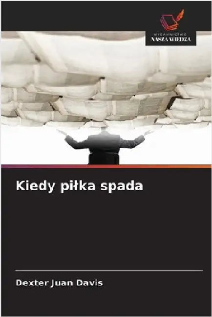 Kiedy pilka spada by Dexter Juan Davis