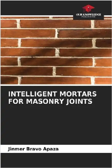 Intelligent Mortars for Masonry Joints by Jinmer Bravo Apaza