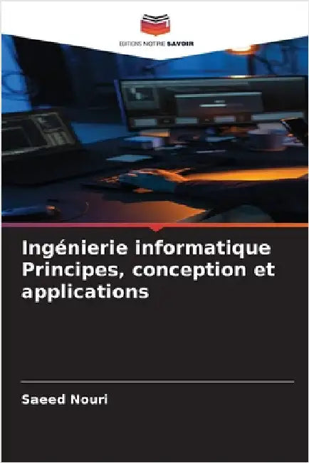 Ingénierie informatique Principes, conception et applications by Saeed Nouri