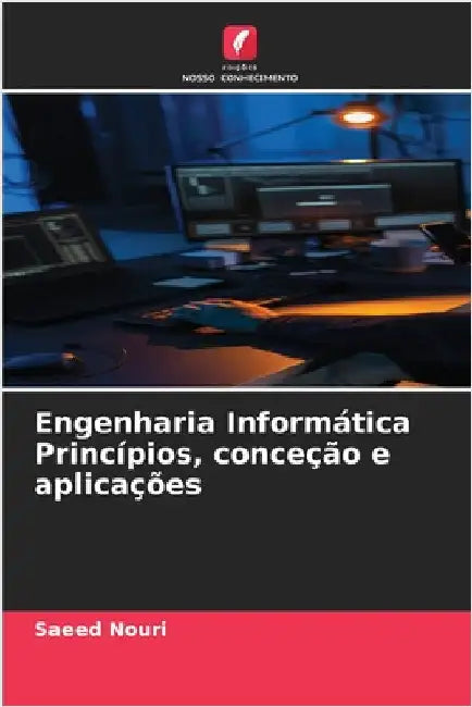Engenharia Informática Princípios, conceção e aplicações by Saeed Nouri