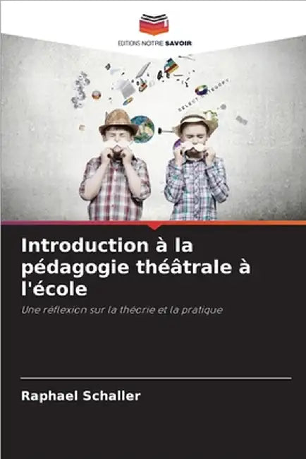 Introduction à la pédagogie théâtrale à l'école by Schaller, Raphael