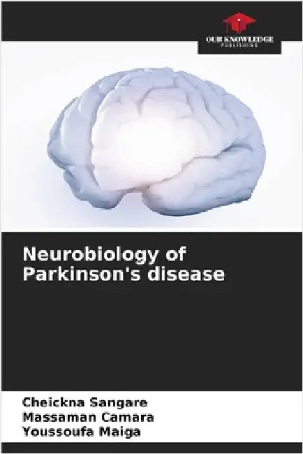Neurobiology of Parkinson's disease by Cheickna Sangare