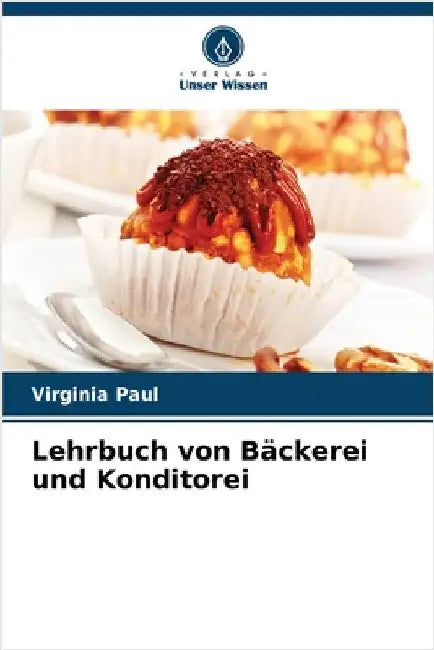 Lehrbuch von Bäckerei und Konditorei by Virginia Paul