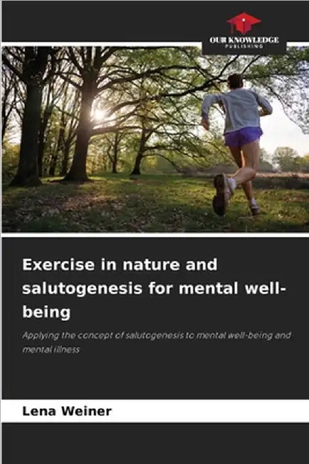 Exercise in nature and salutogenesis for mental well-being by Lena Weiner