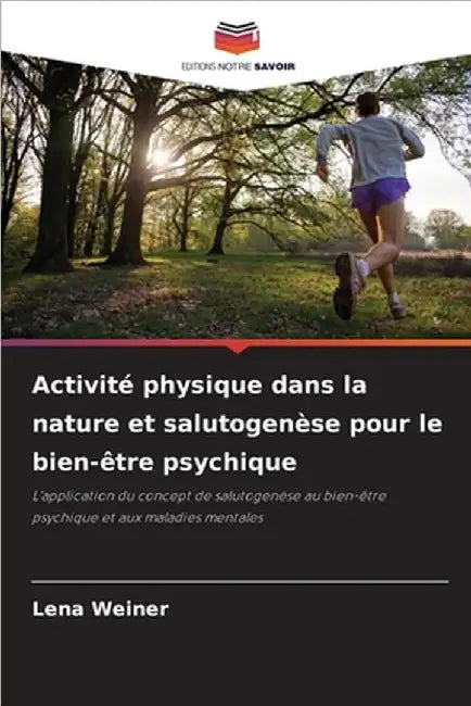 Activité physique dans la nature et salutogenèse pour le bien-être psychique by Lena Weiner