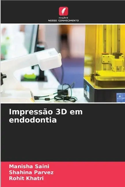 Impressão 3D em endodontia by Manisha Saini