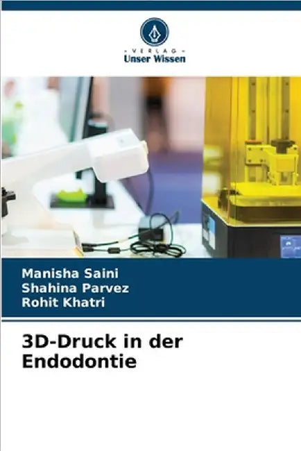 3D-Druck in der Endodontie by Manisha Saini