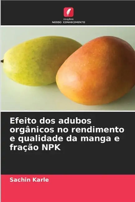 Efeito dos adubos orgânicos no rendimento e qualidade da manga e fração NPK by Karle, Sachin