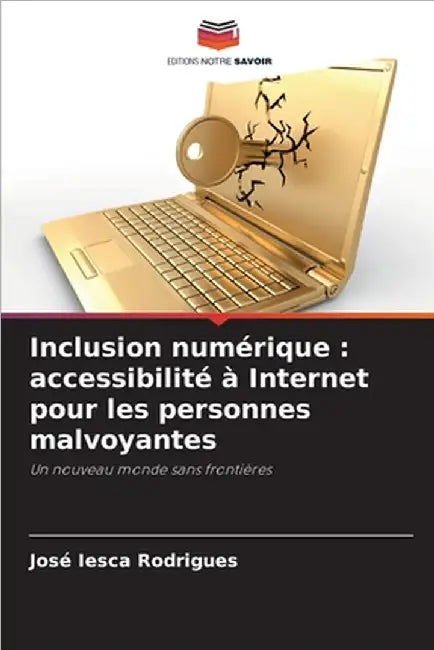Inclusion numérique: accessibilité à Internet pour les personnes malvoyantes by Iesca Rodrigues, José