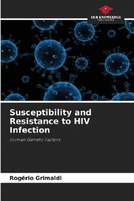 Susceptibility and Resistance to HIV Infection by Rogério Grimaldi