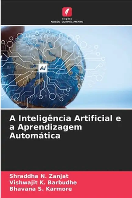A Inteligência Artificial e a Aprendizagem Automática by Zanjat, Shraddha N.