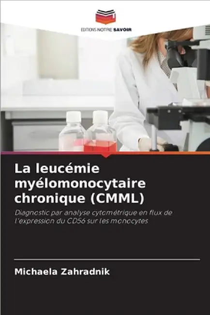 La leucémie myélomonocytaire chronique (CMML) by Zahradnik, Michaela