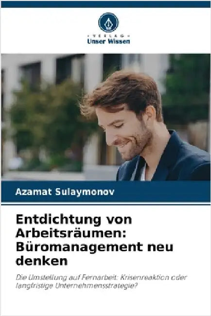 Entdichtung von Arbeitsräumen: Büromanagement neu denken by Azamat Sulaymonov
